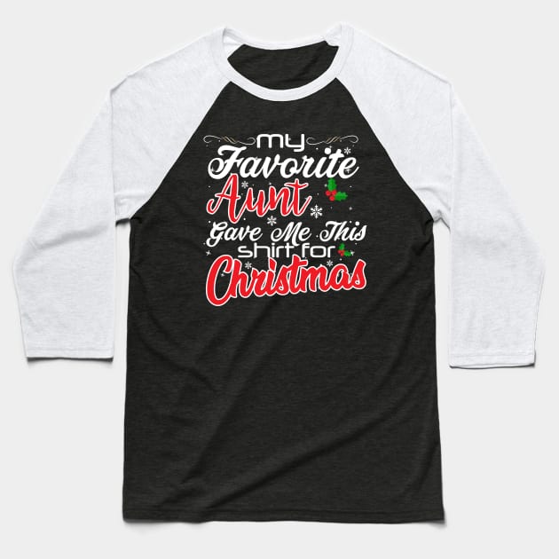 My Favorite Aunt Gave Me This For Christmas Baseball T-Shirt by clothspring